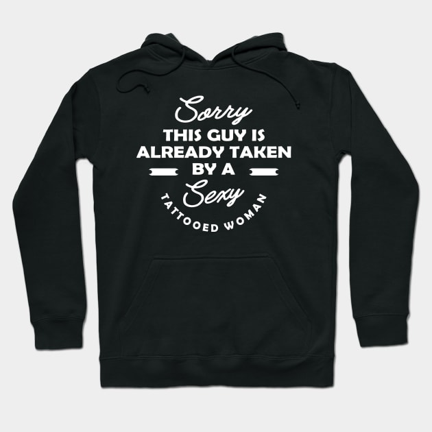 Tattooed Girl Husband - Sorry this guy is already taken by a sexy tattooed woman Hoodie by KC Happy Shop